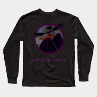 Let’s get dangerous Long Sleeve T-Shirt